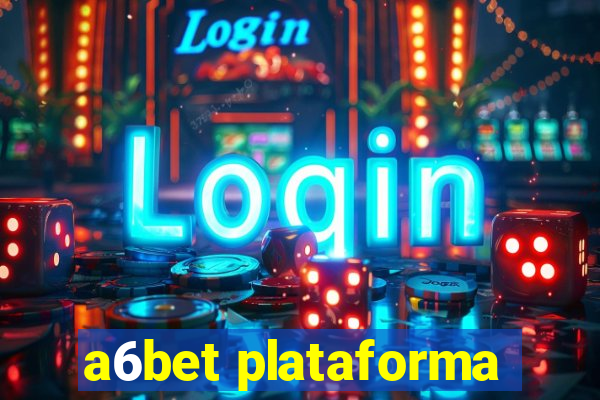 a6bet plataforma